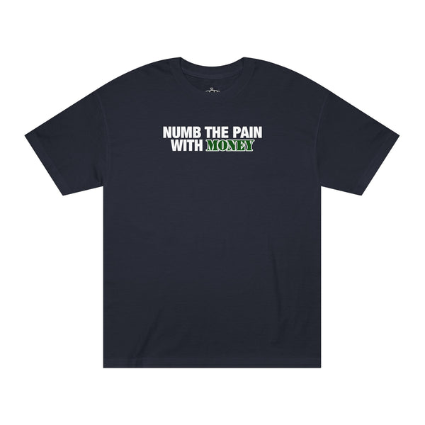 Numb The Pain With Money Tee